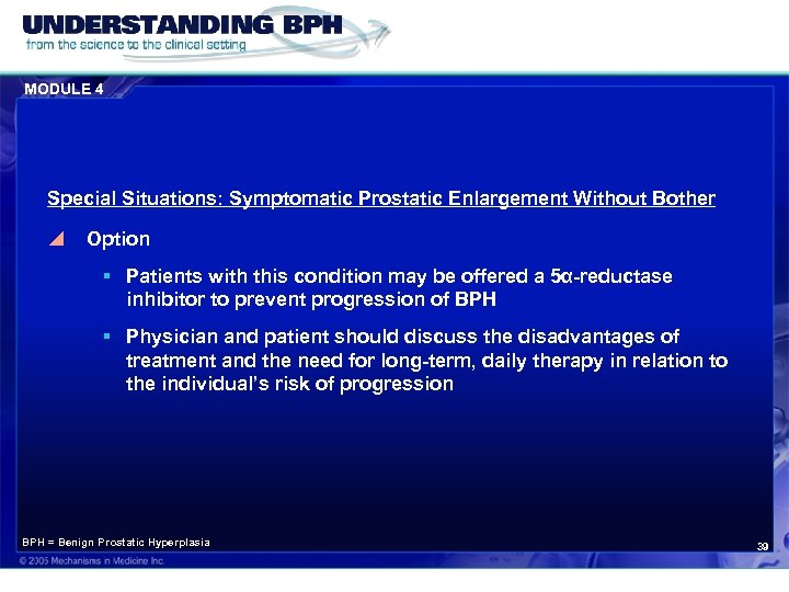 MODULE 4 Special Situations: Symptomatic Prostatic Enlargement Without Bother y Option § Patients with