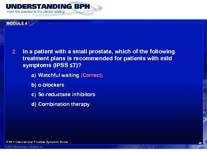 MODULE 4 2. In a patient with a small prostate, which of the following