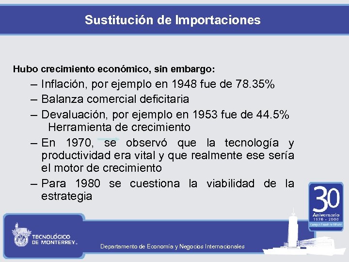 Sustitución de Importaciones Hubo crecimiento económico, sin embargo: – Inflación, por ejemplo en 1948