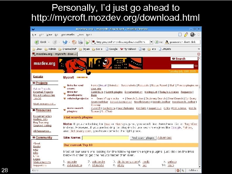 Personally, I’d just go ahead to http: //mycroft. mozdev. org/download. html 28 