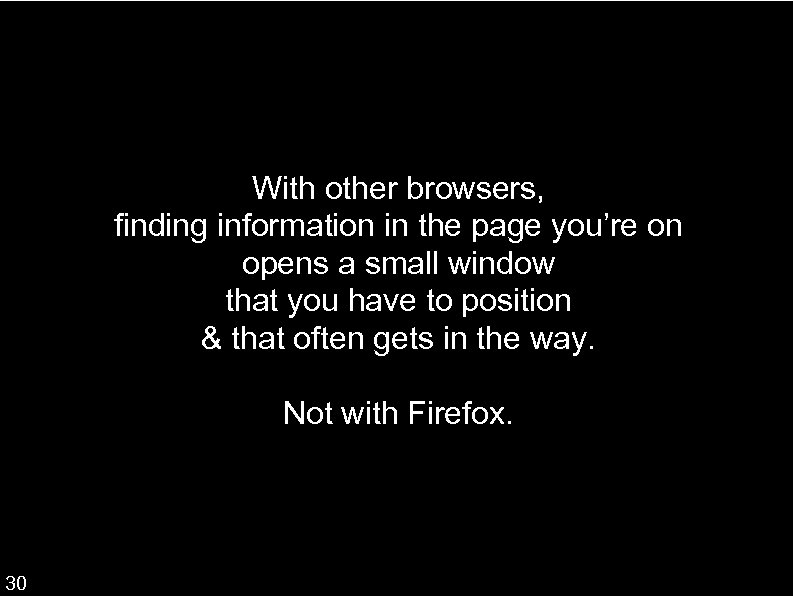 With other browsers, finding information in the page you’re on opens a small window