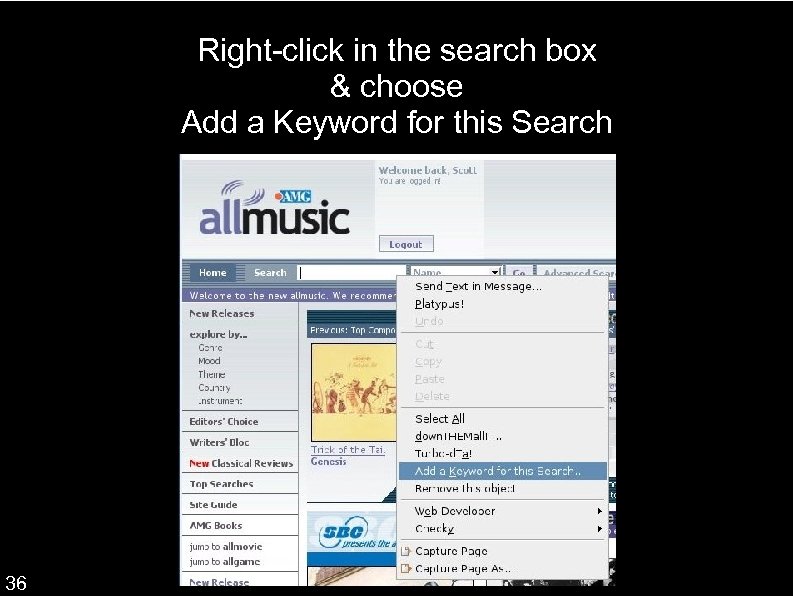 Right-click in the search box & choose Add a Keyword for this Search 36