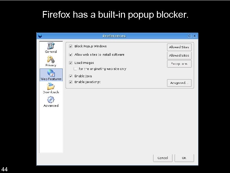 Firefox has a built-in popup blocker. 44 