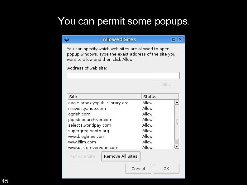 You can permit some popups. 45 