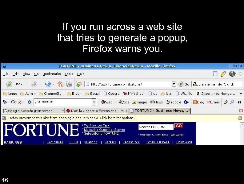 If you run across a web site that tries to generate a popup, Firefox