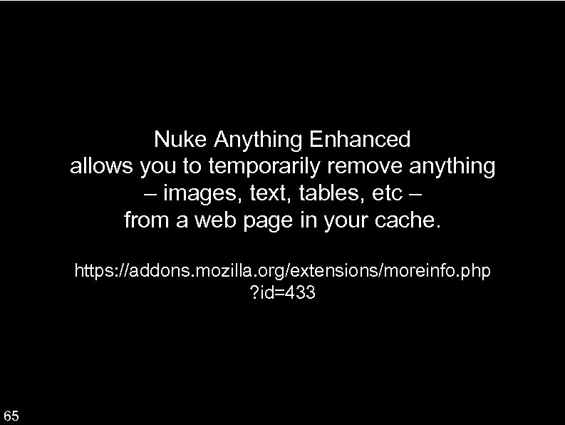 Nuke Anything Enhanced allows you to temporarily remove anything – images, text, tables, etc