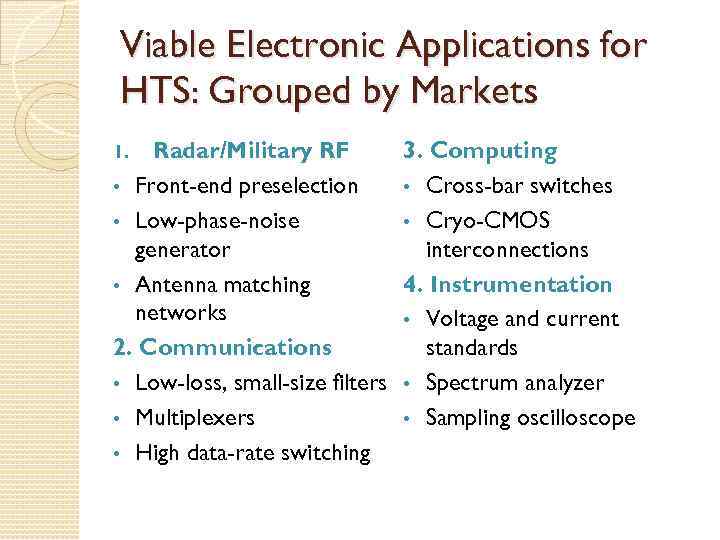 Viable Electronic Applications for HTS: Grouped by Markets Radar/Military RF • Front-end preselection •