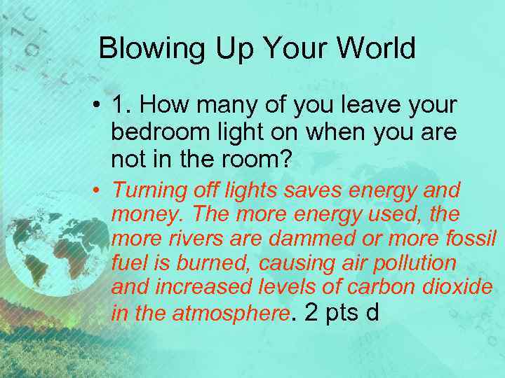 Blowing Up Your World • 1. How many of you leave your bedroom light