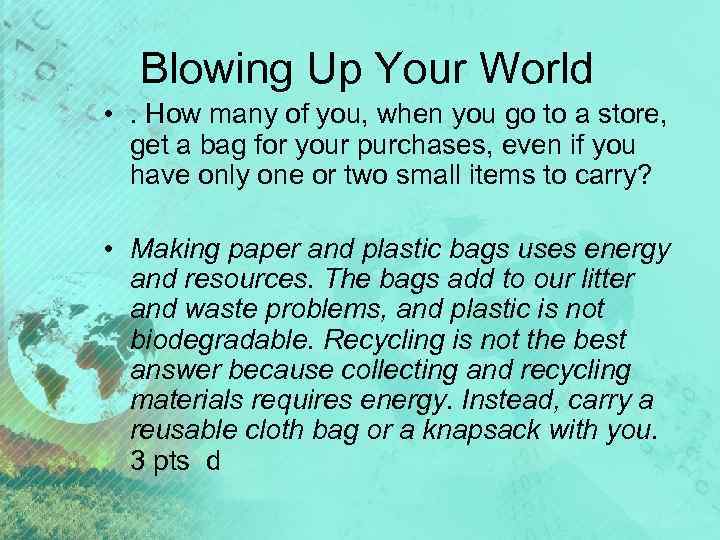 Blowing Up Your World • . How many of you, when you go to