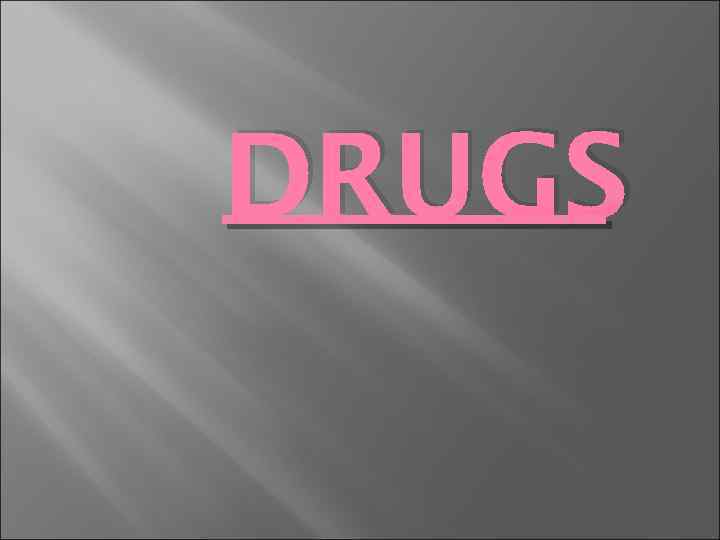 DRUGS 