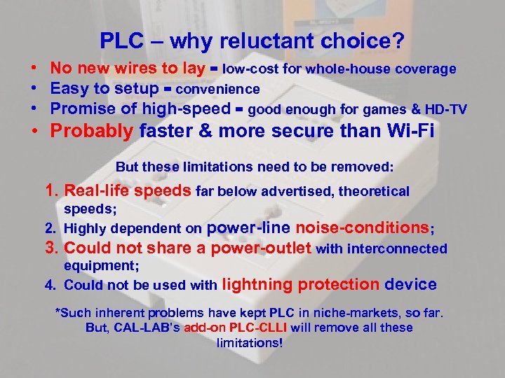 PLC – why reluctant choice? • No new wires to lay = low-cost for