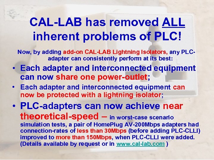 CAL-LAB has removed ALL inherent problems of PLC! Now, by adding add-on CAL-LAB Lightning