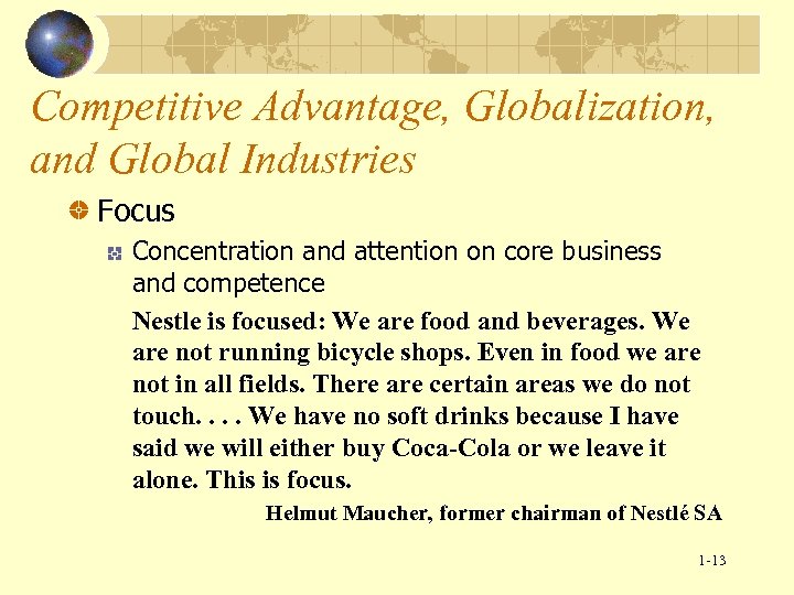 Competitive Advantage, Globalization, and Global Industries Focus Concentration and attention on core business and