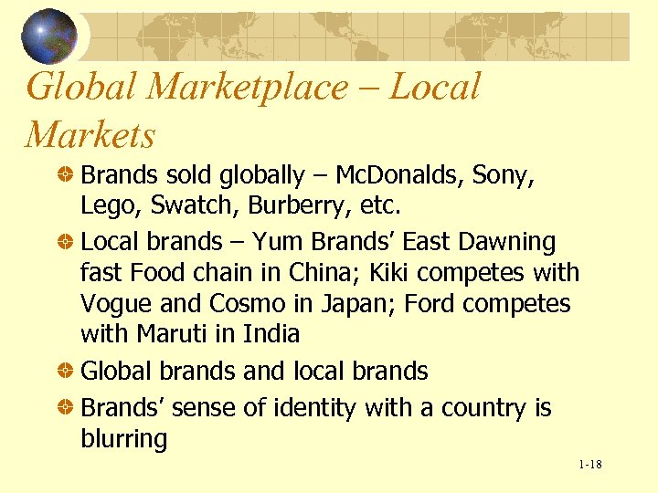 Global Marketplace – Local Markets Brands sold globally – Mc. Donalds, Sony, Lego, Swatch,
