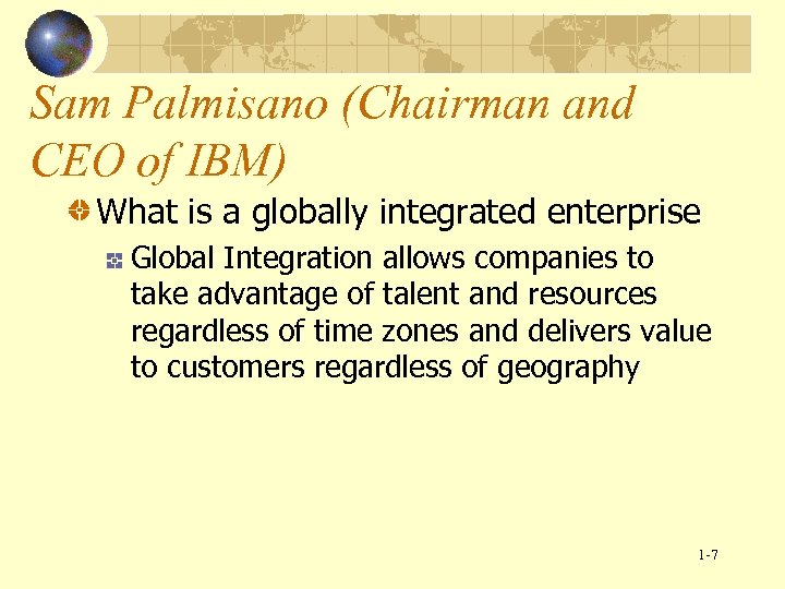 Sam Palmisano (Chairman and CEO of IBM) What is a globally integrated enterprise Global