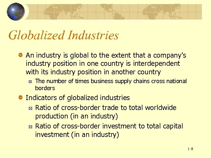 Globalized Industries An industry is global to the extent that a company’s industry position