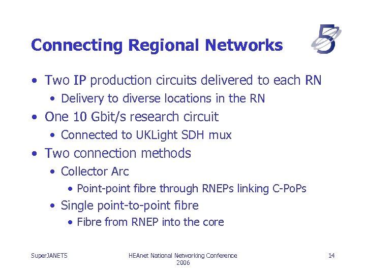Connecting Regional Networks • Two IP production circuits delivered to each RN • Delivery