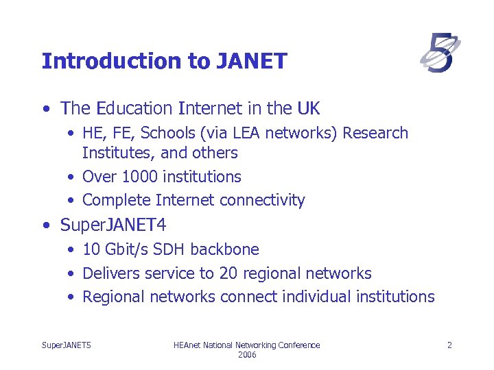 Introduction to JANET • The Education Internet in the UK • HE, FE, Schools