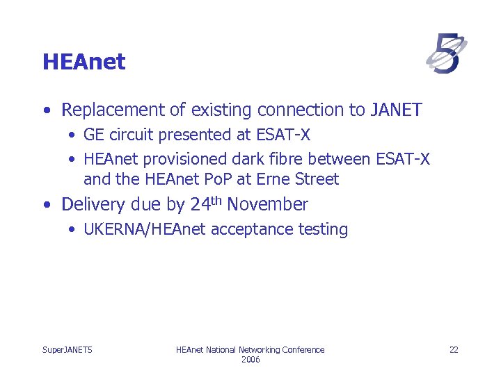 HEAnet • Replacement of existing connection to JANET • GE circuit presented at ESAT-X