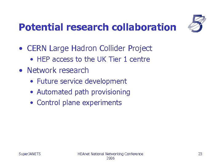 Potential research collaboration • CERN Large Hadron Collider Project • HEP access to the