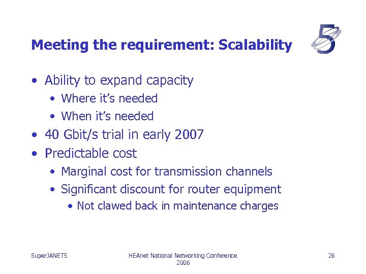 Meeting the requirement: Scalability • Ability to expand capacity • Where it’s needed •