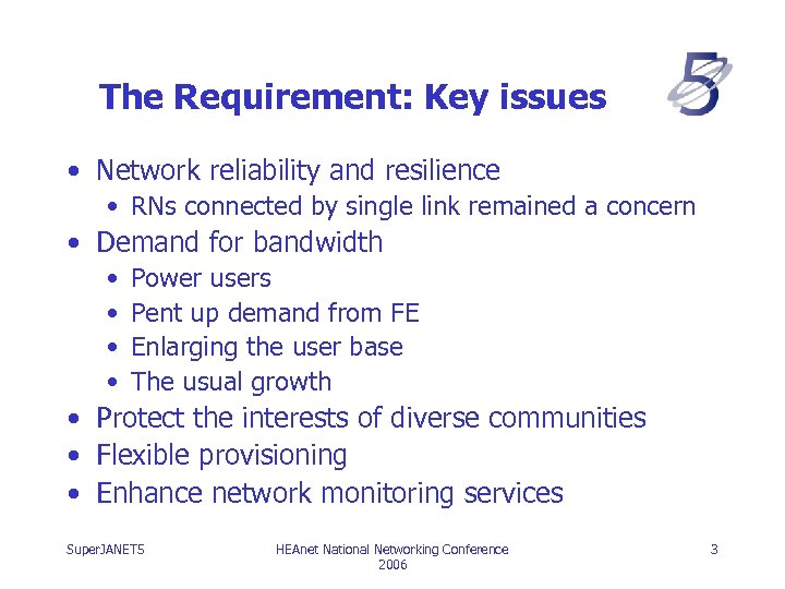 The Requirement: Key issues • Network reliability and resilience • RNs connected by single