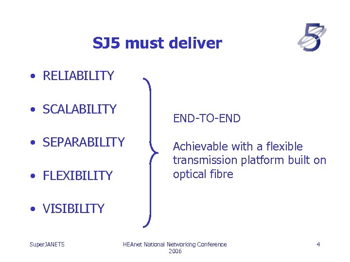 SJ 5 must deliver • RELIABILITY • SCALABILITY END-TO-END • SEPARABILITY • FLEXIBILITY Achievable