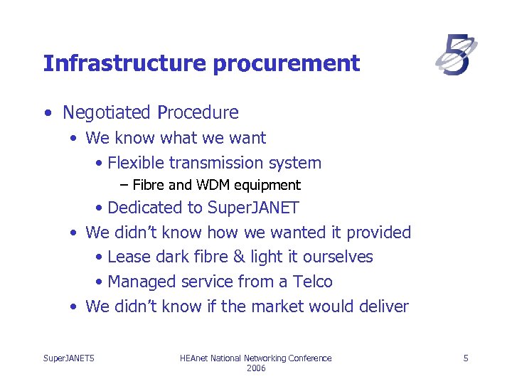 Infrastructure procurement • Negotiated Procedure • We know what we want • Flexible transmission