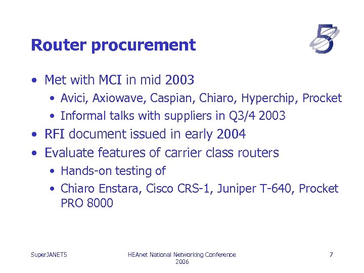 Router procurement • Met with MCI in mid 2003 • Avici, Axiowave, Caspian, Chiaro,