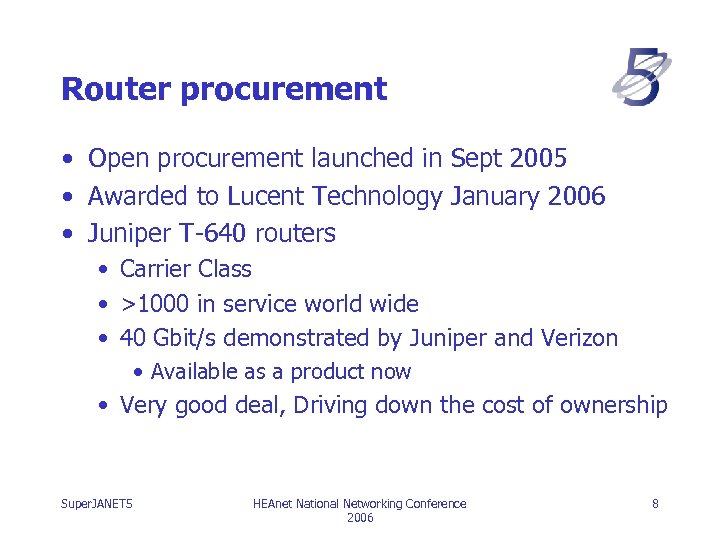 Router procurement • Open procurement launched in Sept 2005 • Awarded to Lucent Technology