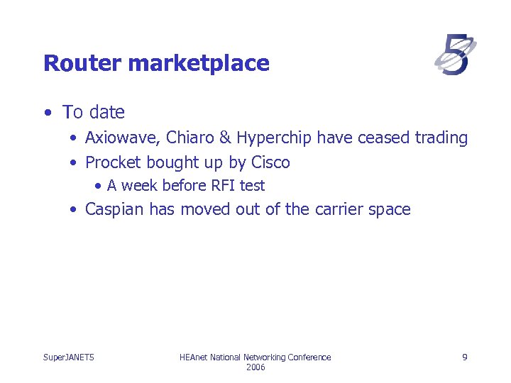 Router marketplace • To date • Axiowave, Chiaro & Hyperchip have ceased trading •