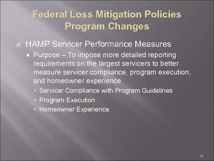 Federal Loss Mitigation Policies Program Changes HAMP Servicer Performance Measures Purpose – To impose