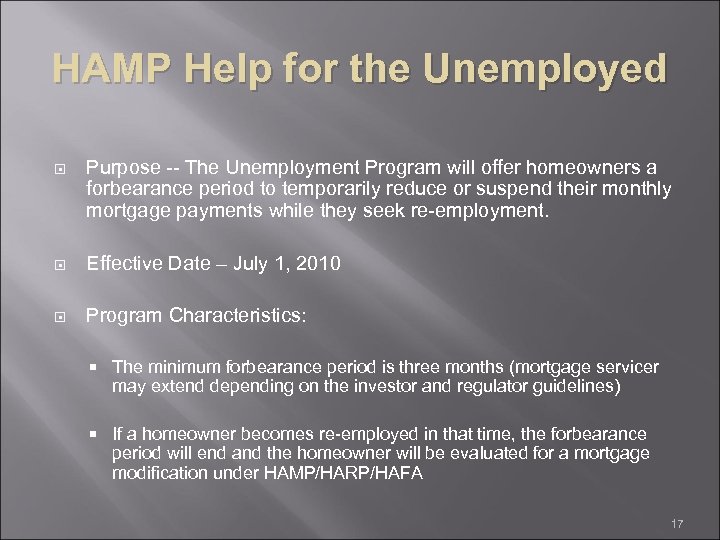 HAMP Help for the Unemployed Purpose -- The Unemployment Program will offer homeowners a
