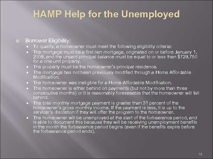 HAMP Help for the Unemployed Borrower Eligibility: To qualify, a homeowner must meet the