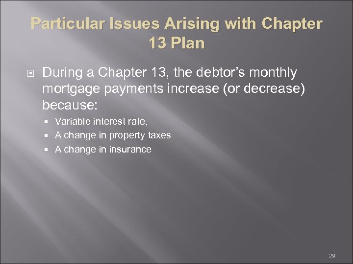 Particular Issues Arising with Chapter 13 Plan During a Chapter 13, the debtor’s monthly