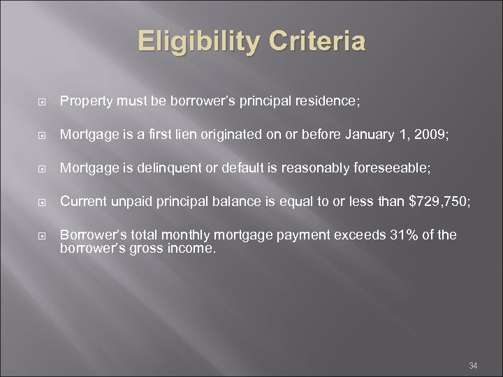 Eligibility Criteria Property must be borrower’s principal residence; Mortgage is a first lien originated