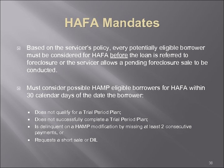 HAFA Mandates Based on the servicer’s policy, every potentially eligible borrower must be considered