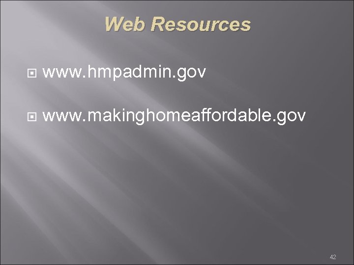 Web Resources www. hmpadmin. gov www. makinghomeaffordable. gov 42 
