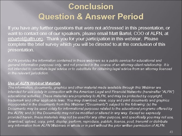 Conclusion Question & Answer Period If you have any further questions that were not