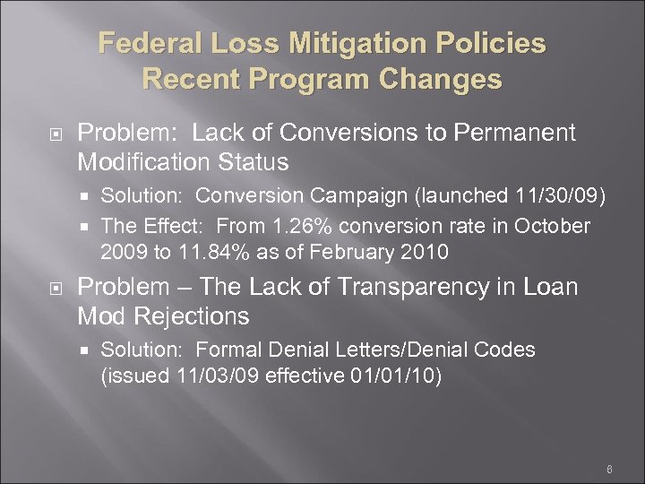 Federal Loss Mitigation Policies Recent Program Changes Problem: Lack of Conversions to Permanent Modification