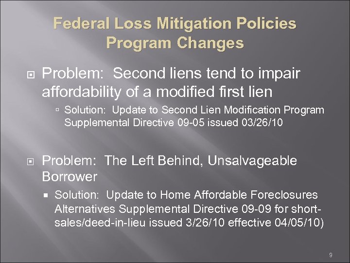 Federal Loss Mitigation Policies Program Changes Problem: Second liens tend to impair affordability of