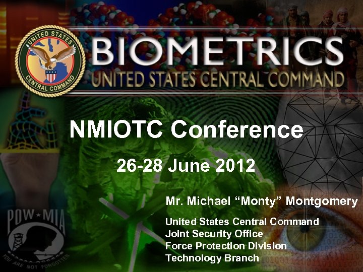 UNCLASSIFIED//FOUO NMIOTC Conference 26 -28 June 2012 Mr. Michael “Monty” Montgomery United States Central