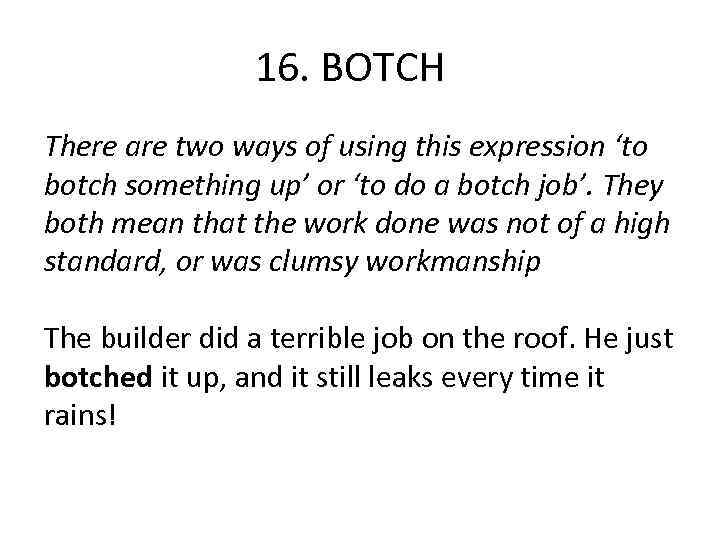 16. BOTCH There are two ways of using this expression ‘to botch something up’
