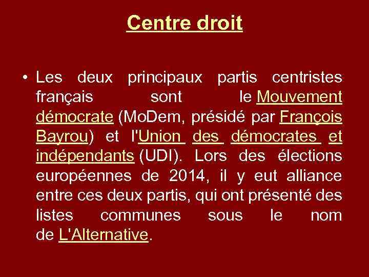 Centre droit • Les deux principaux partis centristes français sont le Mouvement démocrate (Mo.