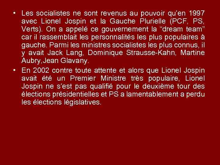  • Les socialistes ne sont revenus au pouvoir qu’en 1997 avec Lionel Jospin