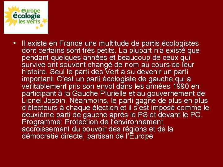  • Il existe en France une multitude de partis écologistes dont certains sont