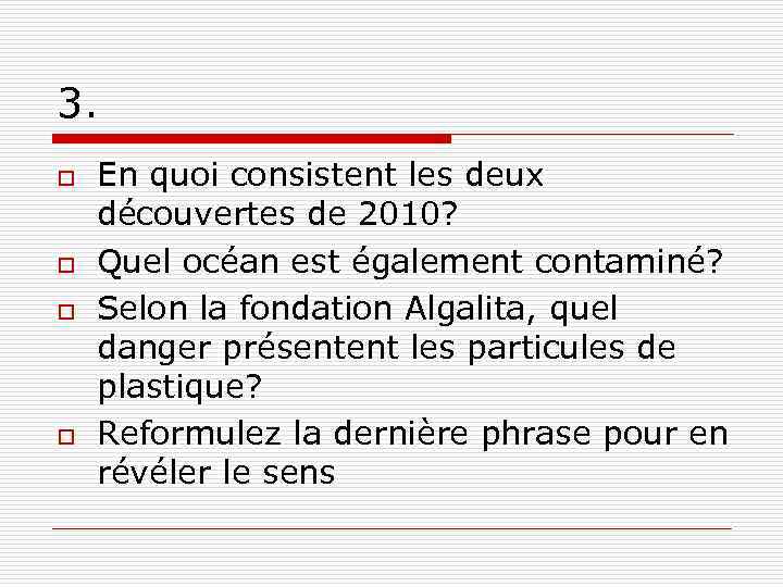 3. o o En quoi consistent les deux découvertes de 2010? Quel océan est