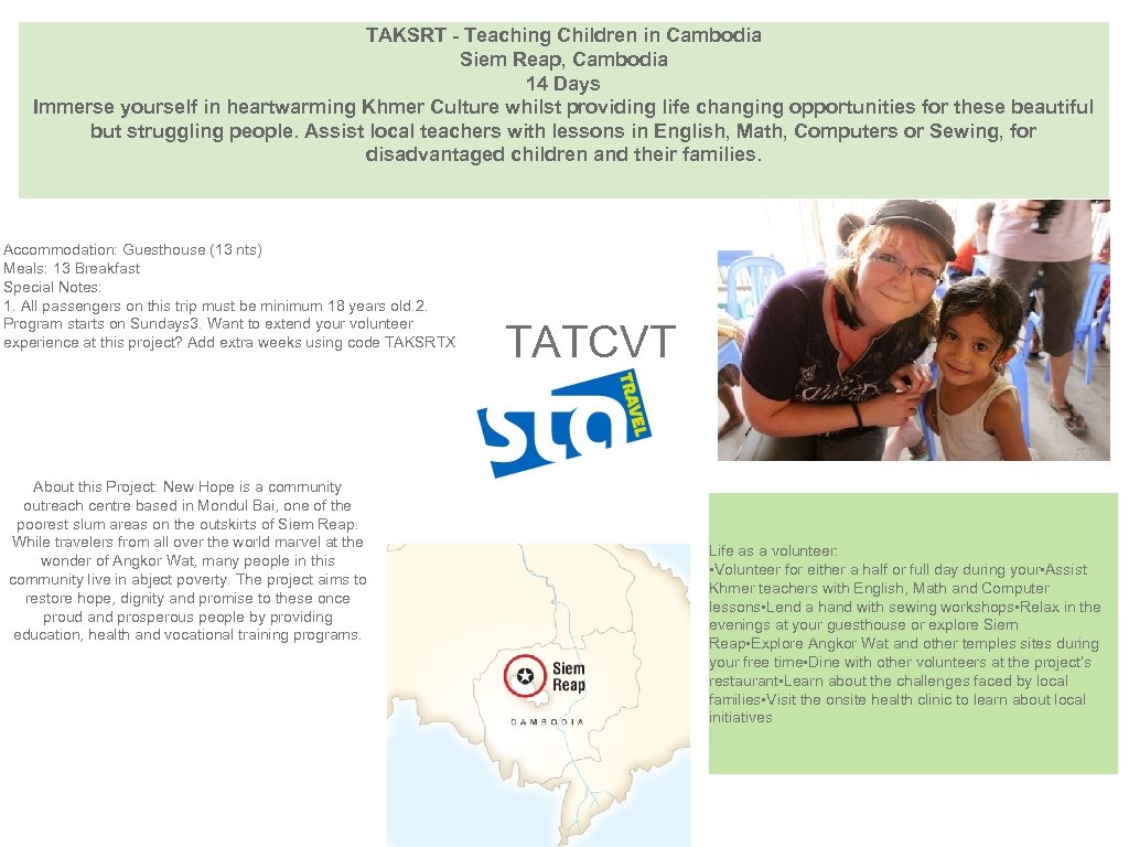 TAKSRT - Teaching Children in Cambodia Siem Reap, Cambodia 14 Days Immerse yourself in