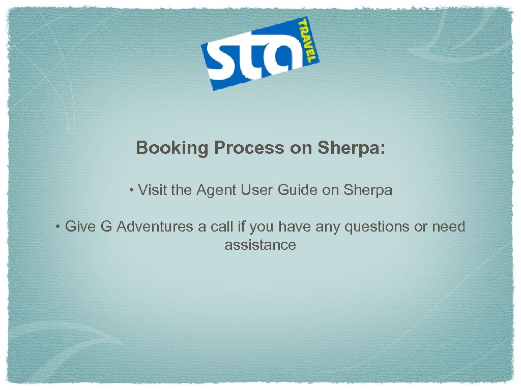 Booking Process on Sherpa: • Visit the Agent User Guide on Sherpa • Give