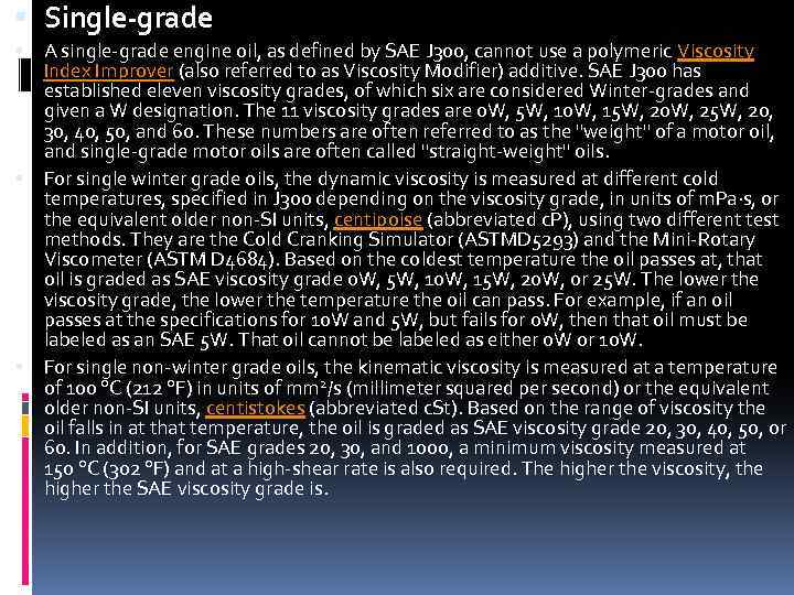  Single-grade A single-grade engine oil, as defined by SAE J 300, cannot use